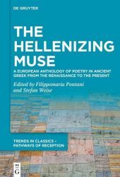 The Hellenizing Muse: A European Anthology of Poetry in Ancient Greek from the Renaissance to the Present