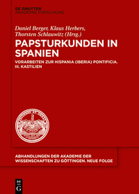 Papsturkunden in Spanien: Vorarbeiten zur Hispania (Iberia) Pontificia. III. Kastilien
