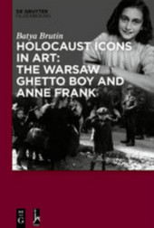 Holocaust Icons in Art: The Warsaw Ghetto Boy and Anne Frank