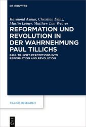 Reformation und Revolution in der Wahrnehmung Paul Tillichs: Réformation et révolution dans la perception de Paul Tillich Paul Tillich's Perceptions into Reformation and Revolution