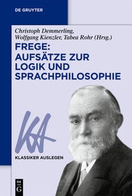 Frege: Aufsätze zur Logik und Sprachphilosophie Frege: Aufsätze zur Logik und Sprachphilosophie