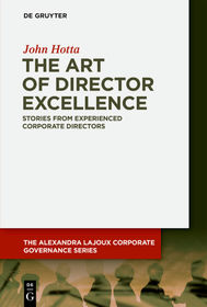 The Art of Director Excellence: Volume 1: Governance ? Stories from Experienced Corporate Directors The Art of Director Excellence: Volume 1: Governance ? Stories from Experienced Corporate Directors