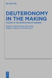 Deuteronomy in the Making: Studies in the Production of Debarim