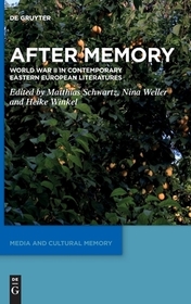 After Memory: World War II in Contemporary Eastern European Literatures