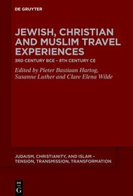 Jewish, Christian, and Muslim Travel Experiences: 3rd century BCE ? 8th century CE