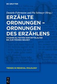 Erzählte Ordnungen – Ordnungen des Erzählens: Studien zu Texten vom Mittelalter bis zur Frühen Neuzeit