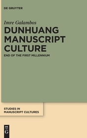 Dunhuang Manuscript Culture: End of the First Millennium Dunhuang Manuscript Culture: End of the First Millennium