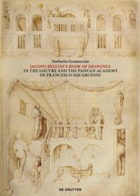 Jacopo Bellini's Book of Drawings in the Louvre: and the Paduan Academy of Francesco Squarcione