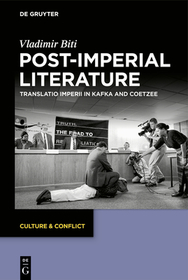 Post-imperial Literature: Translatio Imperii in Kafka and Coetzee