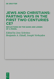 Jews and Christians – Parting Ways in the First Two Centuries CE?: Reflections on the Gains and Losses of a Model