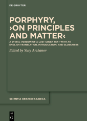 Porphyry, ›On Principles and Matter‹: A Syriac Version of a Lost Greek Text with an English Translation, Introduction, and Glossaries