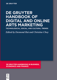 De Gruyter Handbook of Digital and Online Arts Marketing: Technological, Social, and Cultural Trends