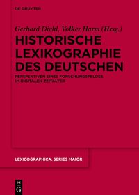 Historische Lexikographie des Deutschen: Perspektiven eines Forschungsfeldes im digitalen Zeitalter