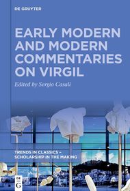 Early Modern and Modern Commentaries on Virgil Early Modern and Modern Commentaries on Virgil