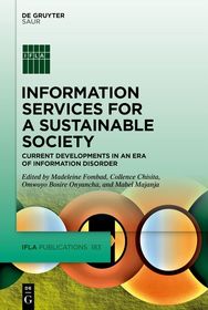 Information Services for a Sustainable Society: Current Developments in an Era of Information Disorder Information Services for a Sustainable Society: Current Developments in an Era of Information Disorder