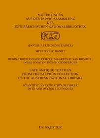 Late Antique Textiles from the Papyrus Collection of the Austrian National Library: Scientific investigation of fibres, dyes and dyeing techniques Late Antique Textiles from the Papyrus Collection of the Austrian National Library: Scientific investigation of fibres, dyes and dyeing techniques