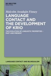 Contact and Evolution in the History of Krio: The Evolution of Linguistic Properties ? Past and Present Contact and Evolution in the History of Krio: The Evolution of Linguistic Properties ? Past and Present
