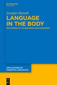 Language in the Body: Multimodality in Grammar and Discourse