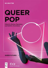 Queer Pop: Aesthetic Interventions in Contemporary Culture Queer Pop: Aesthetic Interventions in Contemporary Culture