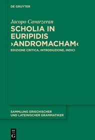 Scholia in Euripidis ?Andromacham?: Edizione critica, introduzione, indici