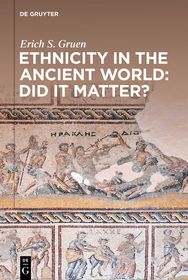 Ethnicity in the Ancient World ? Did it matter?
