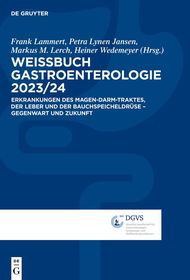 Weissbuch Gastroenterologie 2023/24: Erkrankungen des Magen-Darm-Traktes, der Leber und der Bauchspeicheldrüse ? Gegenwart und Zukunft Weissbuch Gastroenterologie 2023/24: Erkrankungen des Magen-Darm-Traktes, der Leber und der Bauchspeicheldrüse ? Gegenwart und Zukunft