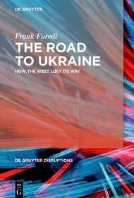 The Road to Ukraine: How the West Lost its Way The Road to Ukraine: How the West Lost its Way