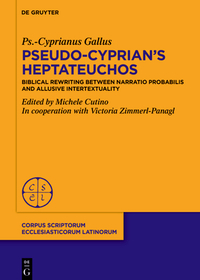 On Pseudo-Cyprian?s Heptateuchos: Biblical Rewriting between 'narratio probabilis' and Allusive Intertextuality