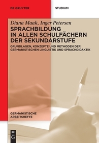 Sprachbildung in allen Schulfächern der Sekundarstufe: Grundlagen, Konzepte und Methoden der germanistischen Linguistik und Sprachdidaktik