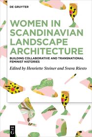 Women in Scandinavian Landscape Architecture: Building Collaborative and Transnational Feminist Histories