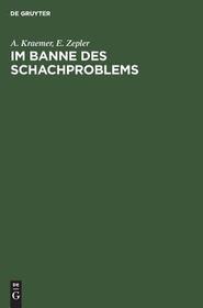 Im Banne des Schachproblems: Ausgewählte Schachaufgaben und Studien