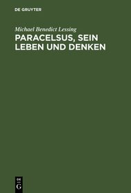 Paracelsus, sein Leben und Denken: Drei Bücher