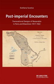 Post-imperial Encounters: Transnational Designs of Bessarabia in Paris and Elsewhere, 1917–1922
