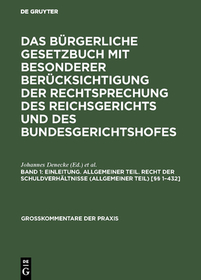Einleitung. Allgemeiner Teil. Recht der Schuldverhältnisse (Allgemeiner Teil) [§§ 1–432]: aus: Das Bürgerliche Gesetzbuch : mit besonderer Berücksichtigung der Rechtsprechung des Reichsgerichts und des Bundesgerichtshofes ; Kommentar, Bd. 1