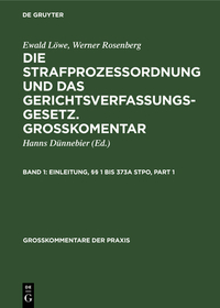 Einleitung, §§ 1 bis 373a StPO: aus: Die Strafprozeßordnung und das Gerichtsverfassungsgesetz : mit Nebengesetzen. Großkommentar, 1