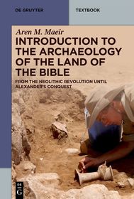 Introduction to the Archaeology of the Land of the Bible: From the Neolithic Revolution until Alexander's Conquest