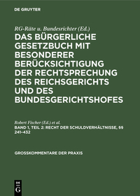 Recht der Schuldverhältnisse, §§ 241–432: aus: Das Bürgerliche Gesetzbuch : mit besonderer Berücksichtigung der Rechtsprechung des Reichsgerichts und des Bundesgerichtshofes ; Kommentar, Bd. 1, T. 2