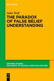 The Paradox of False Belief Understanding: The Role of Cognitive and Situational Factors for the Development of Social Cognition