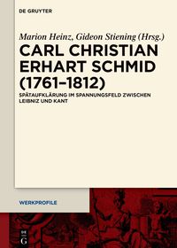 Carl Christian Erhard Schmid (1761–1812): Spätaufklärung im Spannungsfeld zwischen Leibniz und Kant