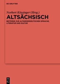 Altsächsisch: Beiträge zur altniederdeutschen Sprache, Literatur und Kultur