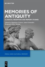 Memories of Antiquity: Classical Reception and Memory Studies