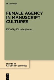 Female Agency in Manuscript Cultures