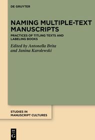 Naming Multiple-text Manuscripts: Practices of Titling Texts and Labeling Books