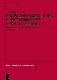 Ein fachsprachliches elektronisches Lernwörterbuch: Konzeption, Prototyperstellung und Evaluation am Beispiel der Mathematik