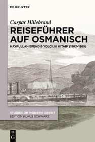 Reiseführer auf Osmanisch: Hayrullah Efendis Yolcılıḳ Kitābı (1863–1865)