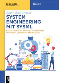 System Engineering mit SysML: Mechatronische Produktionssysteme und Modellbasiertes Engineering
