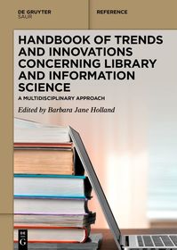 Handbook of Trends and Innovations Concerning Library and Information Science: A Multidisciplinary Approach