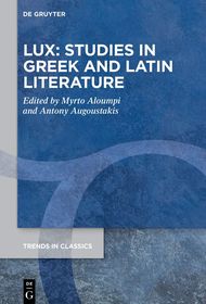 LUX: Studies in Greek and Latin Literature: In Honor of Lucia Athanassaki