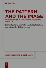 The Pattern and the Image: Insights from the Alexandrian Exegetical Tradition