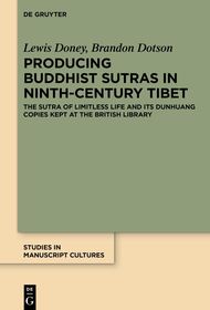 Producing Buddhist Sutras in Ninth-Century Tibet: The ‘Sutra of Limitless Life’ and its Dunhuang Copies Kept at the British Library